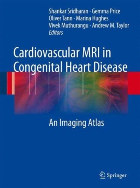 Cardiovascular MRI in Congenital Heart Disease : An Imaging Atlas, Paperback / softback Book