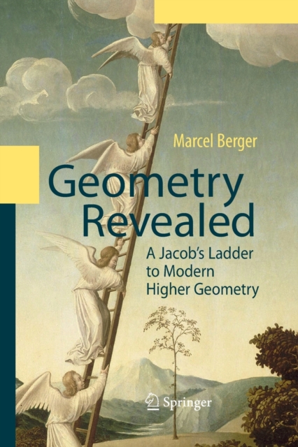Geometry Revealed : A Jacob's Ladder to Modern Higher Geometry, Paperback / softback Book