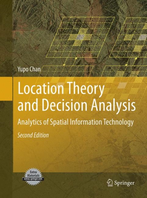 Location Theory and Decision Analysis : Analytics of Spatial Information Technology, Paperback / softback Book