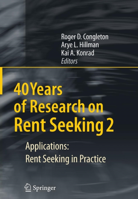 40 Years of Research on Rent Seeking 2 : Applications: Rent Seeking in Practice, Paperback / softback Book