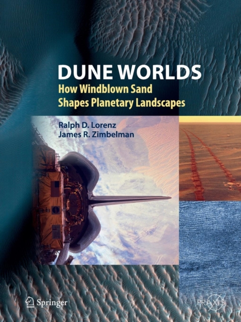 Dune Worlds : How Windblown Sand Shapes Planetary Landscapes, Paperback / softback Book