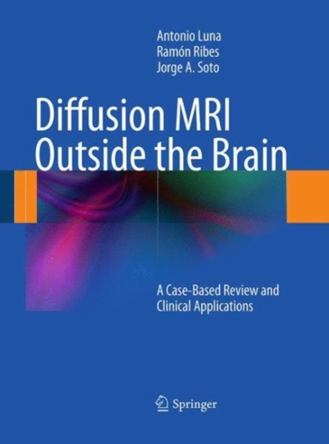 Diffusion MRI Outside the Brain : A Case-Based Review and Clinical Applications, Paperback / softback Book