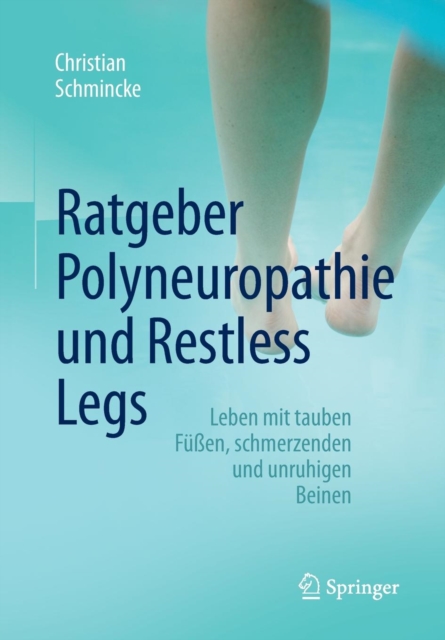Ratgeber Polyneuropathie Und Restless Legs : Leben Mit Tauben Fussen, Schmerzenden Und Unruhigen Beinen, Paperback / softback Book