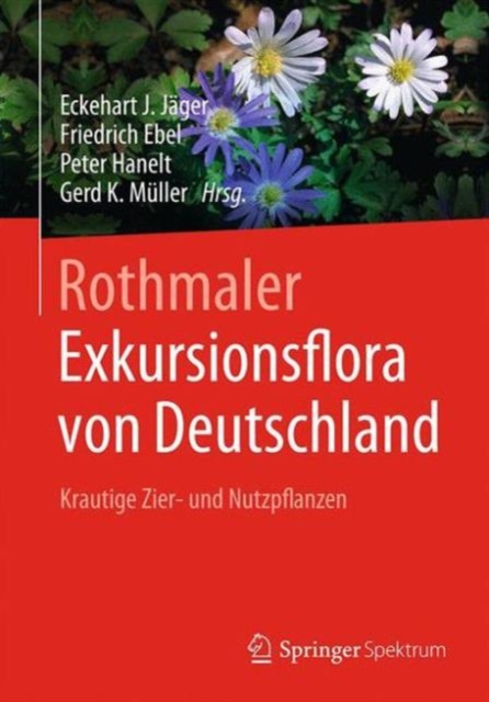 Rothmaler - Exkursionsflora von Deutschland : Krautige Zier- und Nutzpflanzen, Paperback / softback Book
