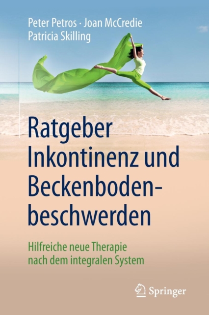 Ratgeber Inkontinenz und Beckenbodenbeschwerden : Hilfreiche neue Therapie nach dem integralen System, Paperback / softback Book