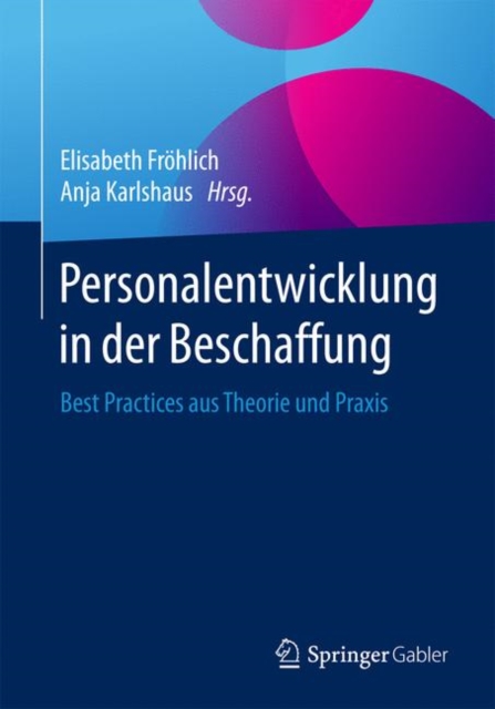 Personalentwicklung in der Beschaffung : Best Practices aus Theorie und Praxis, Paperback Book