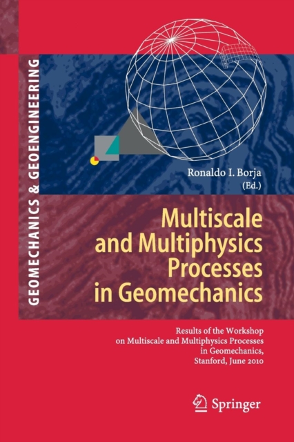 Multiscale and Multiphysics Processes in Geomechanics : Results of the Workshop on Multiscale and Multiphysics Processes in Geomechanics, Stanford, June 23-25, 2010., Paperback / softback Book