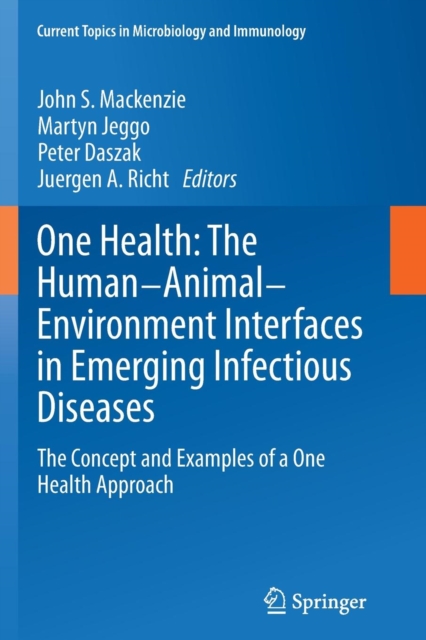 One Health: The Human-Animal-Environment Interfaces in Emerging Infectious Diseases : The Concept and Examples of a One Health Approach, Paperback / softback Book