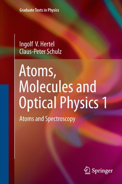 Atoms, Molecules and Optical Physics 1 : Atoms and Spectroscopy, Paperback / softback Book