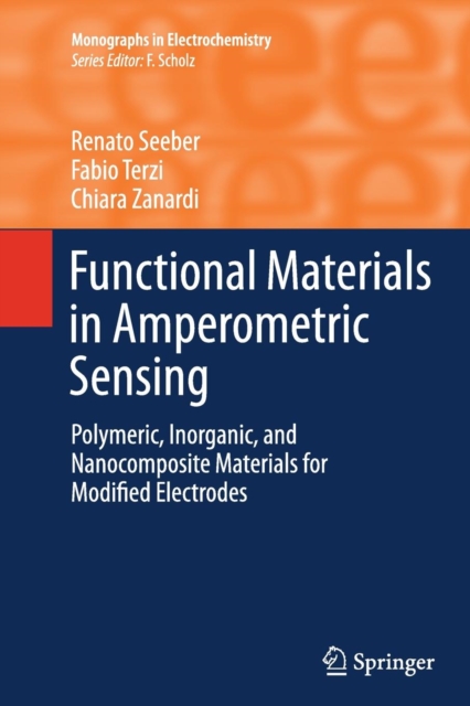 Functional Materials in Amperometric Sensing : Polymeric, Inorganic, and Nanocomposite Materials for Modified Electrodes, Paperback / softback Book