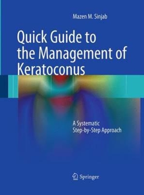 Quick Guide to the Management of Keratoconus : A Systematic Step-by-Step Approach, Paperback / softback Book