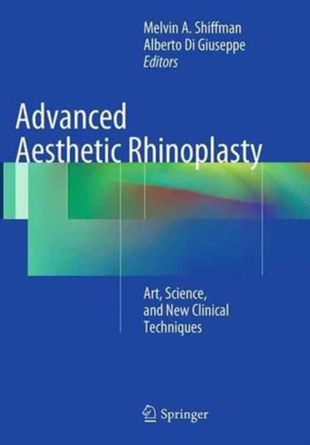 Advanced Aesthetic Rhinoplasty : Art, Science, and New Clinical Techniques, Paperback / softback Book