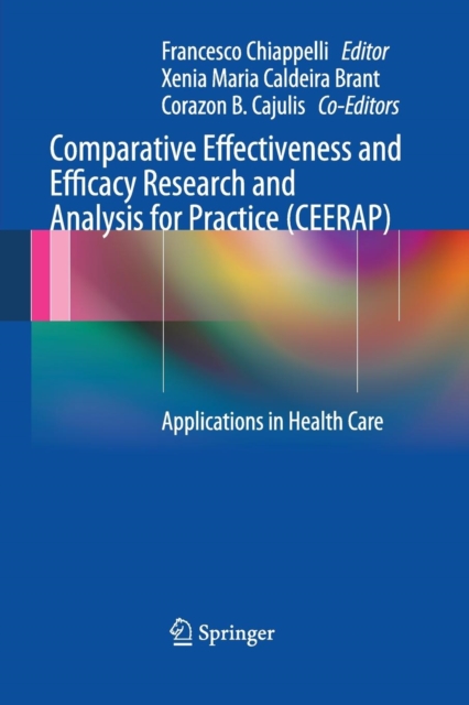 Comparative Effectiveness and Efficacy Research and Analysis for Practice (CEERAP) : Applications in Health Care, Paperback / softback Book