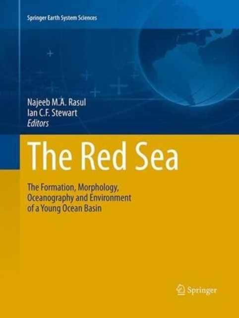 The Red Sea : The Formation, Morphology, Oceanography and Environment of a Young Ocean Basin, Paperback / softback Book