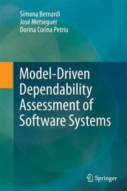 Model-Driven Dependability Assessment of Software Systems, Paperback / softback Book
