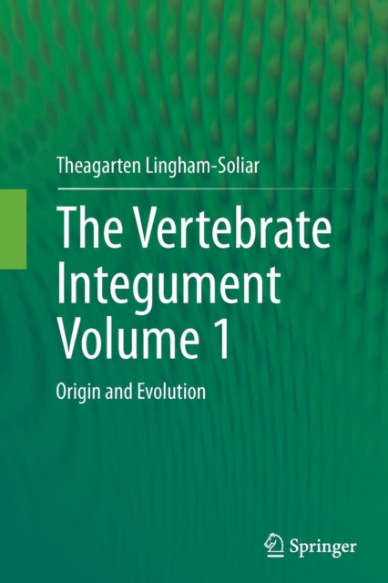 The Vertebrate IntegumentVolume 1 : Origin and Evolution, Paperback / softback Book