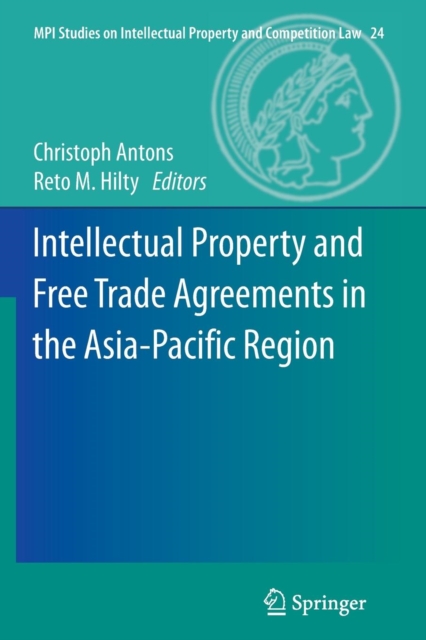 Intellectual Property and Free Trade Agreements in the Asia-Pacific Region, Paperback / softback Book