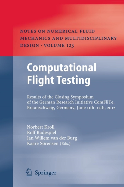 Computational Flight Testing : Results of the Closing Symposium of the German Research Initiative ComFliTe, Braunschweig, Germany, June 11th-12th, 2012, Paperback / softback Book