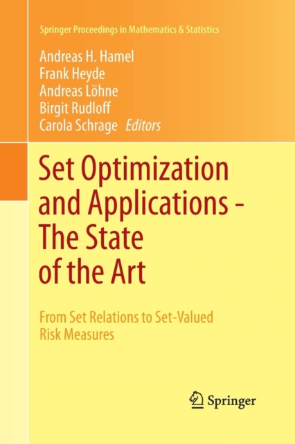 Set Optimization and Applications - The State of the Art : From Set Relations to Set-Valued Risk Measures, Paperback / softback Book