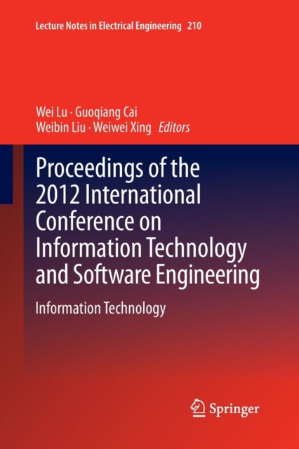 Proceedings of the 2012 International Conference on Information Technology and Software Engineering : Information Technology, Paperback / softback Book