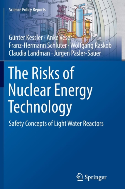 The Risks of Nuclear Energy Technology : Safety Concepts of Light Water Reactors, Paperback / softback Book