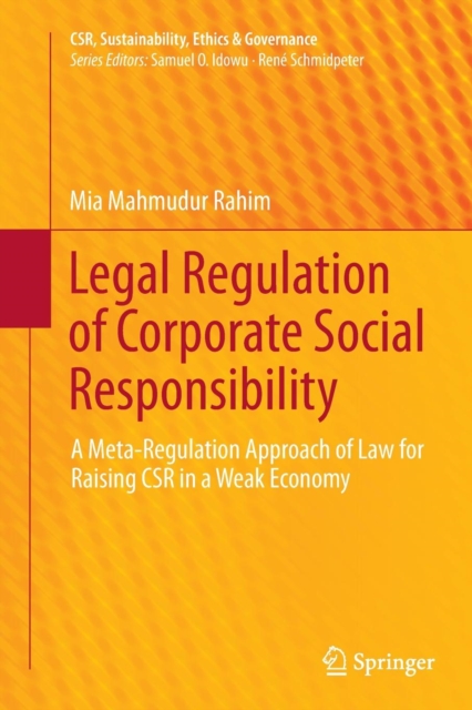 Legal Regulation of Corporate Social Responsibility : A Meta-Regulation Approach of Law for Raising CSR in a Weak Economy, Paperback / softback Book