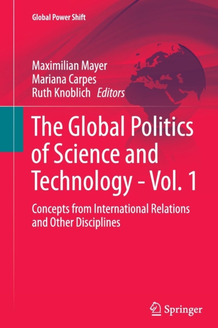 The Global Politics of Science and Technology - Vol. 1 : Concepts from International Relations and Other Disciplines, Paperback / softback Book