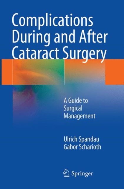 Complications During and After Cataract Surgery : A Guide to Surgical Management, Paperback / softback Book