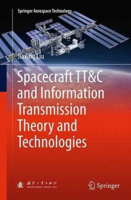 Spacecraft TT&C and Information Transmission Theory and Technologies, Paperback / softback Book