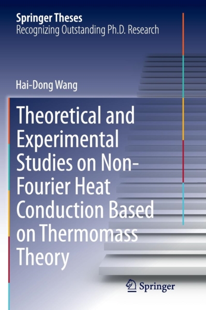 Theoretical and Experimental Studies on Non-Fourier Heat Conduction Based on Thermomass Theory, Paperback / softback Book