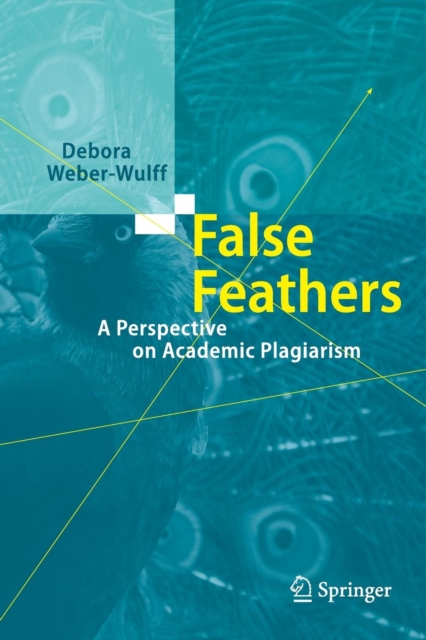 False Feathers : A Perspective on Academic Plagiarism, Paperback / softback Book