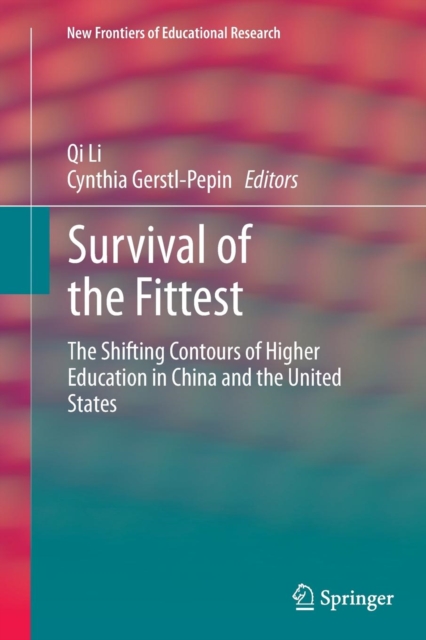 Survival of the Fittest : The Shifting Contours of Higher Education in China and the United States, Paperback / softback Book