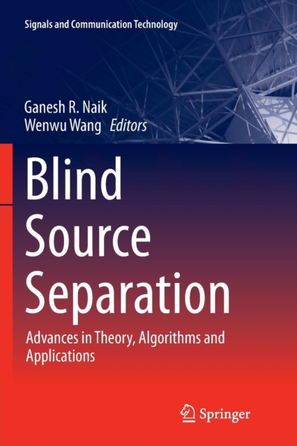 Blind Source Separation : Advances in Theory, Algorithms and Applications, Paperback / softback Book