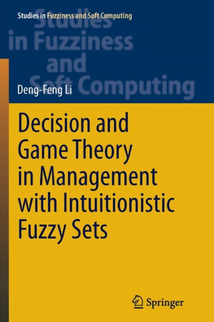 Decision and Game Theory in Management With Intuitionistic Fuzzy Sets, Paperback / softback Book