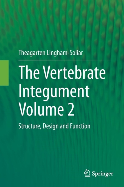 The Vertebrate Integument Volume 2 : Structure, Design and Function, Paperback / softback Book