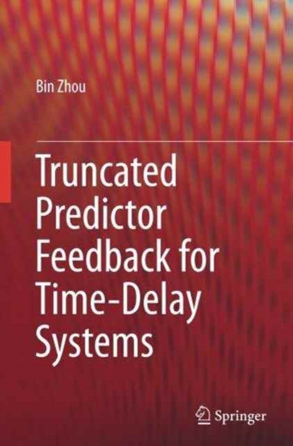 Truncated Predictor Feedback for Time-Delay Systems, Paperback / softback Book