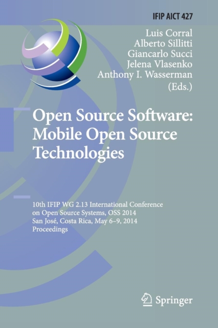 Open Source Software: Mobile Open Source Technologies : 10th IFIP WG 2.13 International Conference on Open Source Systems, OSS 2014, San Jose, Costa Rica, May 6-9, 2014, Proceedings, Paperback / softback Book