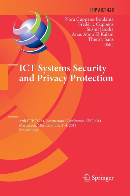 ICT Systems Security and Privacy Protection : 29th IFIP TC 11 International Conference, SEC 2014, Marrakech, Morocco, June 2-4, 2014, Proceedings, Paperback / softback Book
