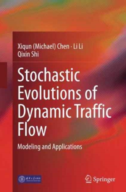 Stochastic Evolutions of Dynamic Traffic Flow : Modeling and Applications, Paperback / softback Book