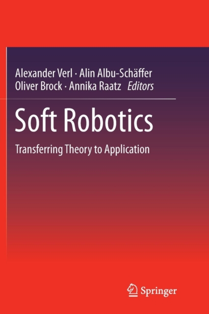 Soft Robotics : Transferring Theory to Application, Paperback / softback Book
