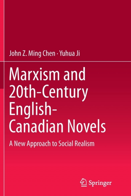 Marxism and 20th-Century English-Canadian Novels : A New Approach to Social Realism, Paperback / softback Book