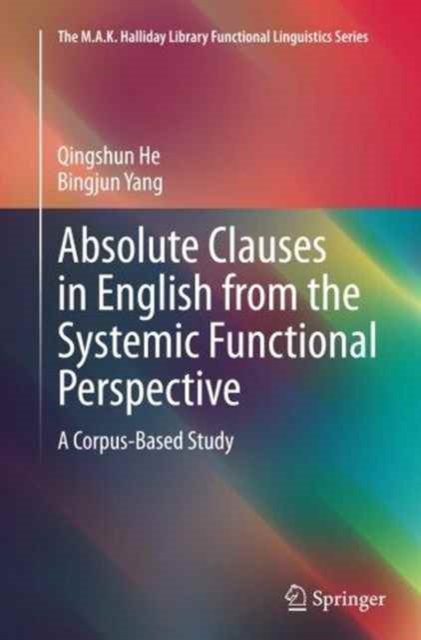 Absolute Clauses in English from the Systemic Functional Perspective : A Corpus-Based Study, Paperback / softback Book