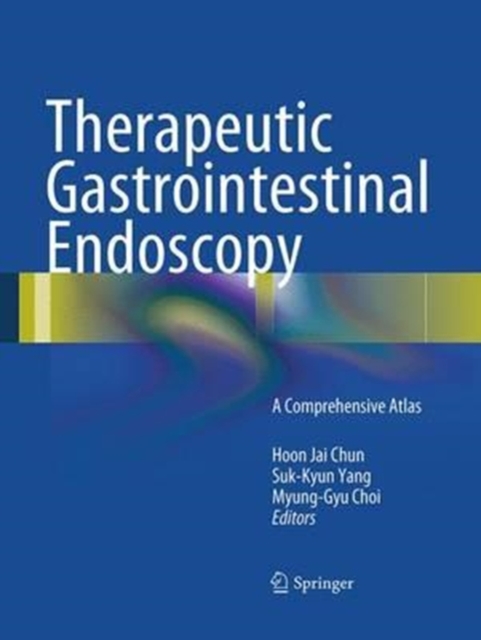 Therapeutic Gastrointestinal Endoscopy : A Comprehensive Atlas, Paperback / softback Book