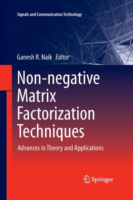 Non-negative Matrix Factorization Techniques : Advances in Theory and Applications, Paperback / softback Book