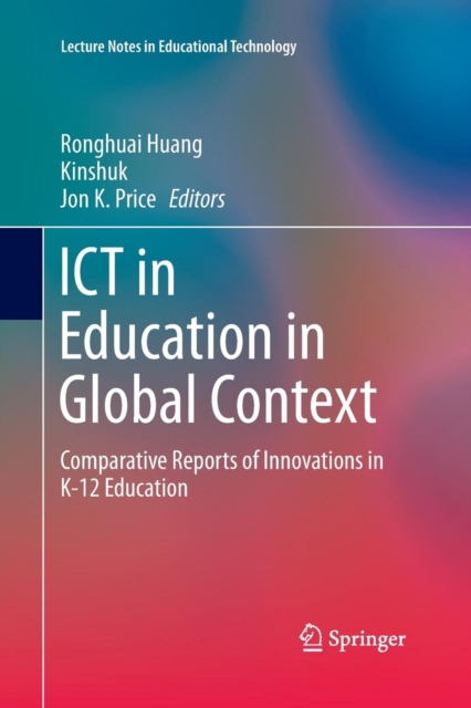 ICT in Education in Global Context : Comparative Reports of Innovations in K-12 Education, Paperback / softback Book