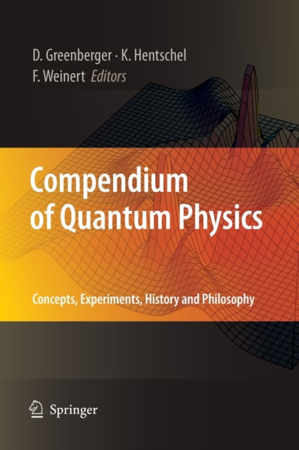 Compendium of Quantum Physics : Concepts, Experiments, History and Philosophy, Paperback / softback Book