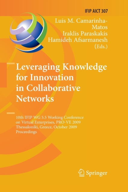 Leveraging Knowledge for Innovation in Collaborative Networks : 10th IFIP WG 5.5 Working Conference on Virtual Enterprises, PRO-VE 2009, Thessaloniki, Greece, October 7-9, 2009, Proceedings, Paperback / softback Book
