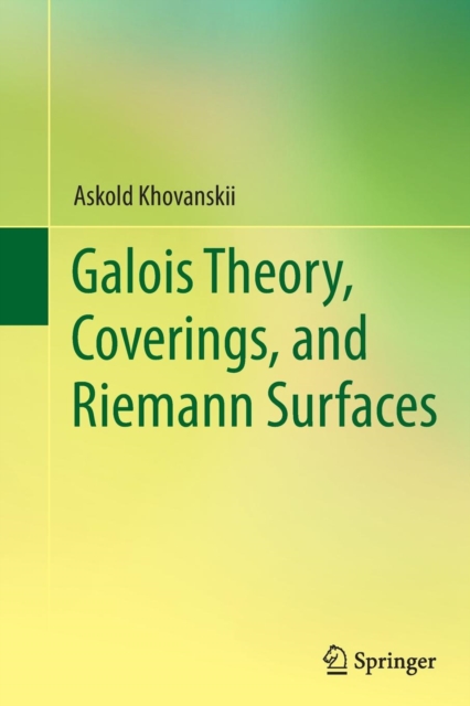 Galois Theory, Coverings, and Riemann Surfaces, Paperback / softback Book
