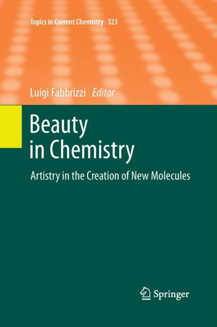 Beauty in Chemistry : Artistry in the Creation of New Molecules, Paperback / softback Book