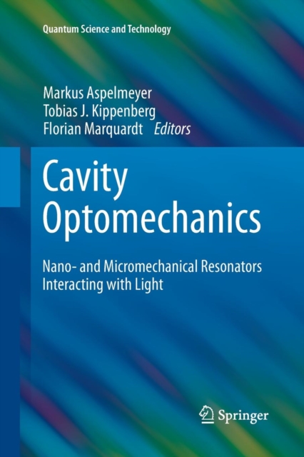 Cavity Optomechanics : Nano- and Micromechanical Resonators Interacting with Light, Paperback / softback Book